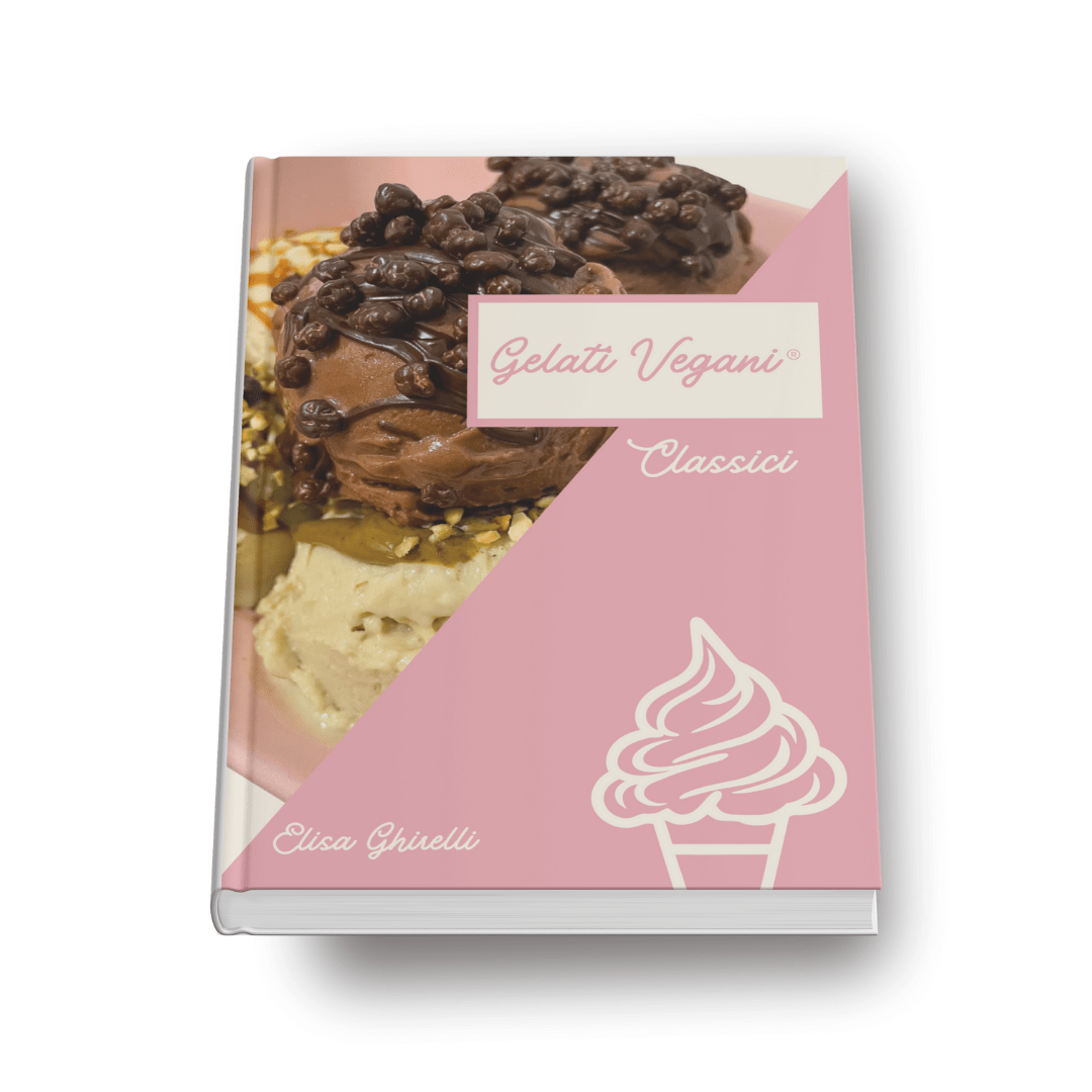Ricettario Gelati Vegani - Gusti Classici - Elisa Fit Life | Ricette Vegane, sane e Gluten free